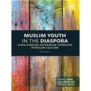 Muslim Youth in the Diaspora: Challenging Extremism through Popular Culture by Nilan; Pam, 9781138121027