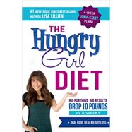The Hungry Girl Diet Big Portions. Big Results. Drop 10 Pounds in 4 Weeks by Lillien, Lisa, 9781250061027