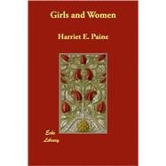 Girls and Women by Paine, Harriet E., 9781406891027
