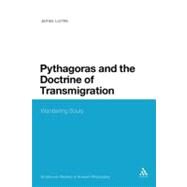 Pythagoras and the Doctrine of Transmigration Wandering Souls by Luchte, James, 9781441131027