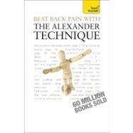 Beat Back Pain with the Alexander Technique by Craze, Richard, 9781444101027