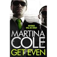 Get Even by Martina Cole, 9781472201027