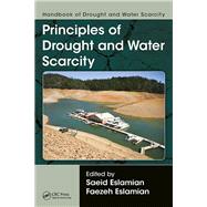 Handbook of Drought and Water Scarcity: Principles of Drought and Water Scarcity by Eslamian; Saeid, 9781498731027