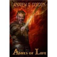 Ashes of Life by Gordon, Andrew Q., 9781502371027