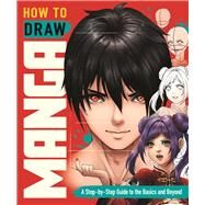How to Draw Manga A Step-by-Step Guide to the Basics and Beyond by Yeo, Jolene; Tan, Shirley, 9781915751027