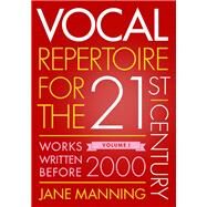 Vocal Repertoire for the Twenty-First Century, Volume 1 Works Written Before 2000 by Manning, Jane, 9780199391028