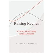 Raising Keynes by Marglin, Stephen A., 9780674971028
