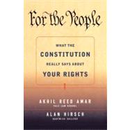 For the People What the Constitution Really Says About Your Rights by Hirsch, Alan R.; Amar, Akhil Reed, 9780684871028