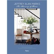 Jeffrey Alan Marks The Meaning of Home by Marks, Jeffrey Alan; Goin, Suzanne; Friedman, Douglas, 9780847841028