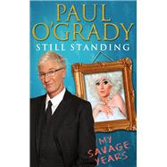 Still Standing The Savage Years by O'Grady, Paul, 9780857501028
