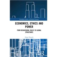 Economics, Ethics and Power: From behavioural rules to global structures by Ekstedt; Hasse, 9781138281028