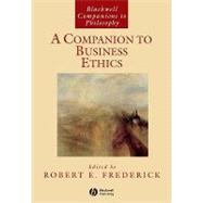 A Companion to Business Ethics by Frederick, Robert E., 9781405101028