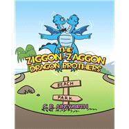 The Ziggon-zaggon Dragon Brothers by Ainsworth, C. R., 9781493151028