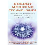 Energy Medicine Technologies by Eversole, Finley; Maret, Karl, 9781620551028
