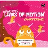 Newton's Laws of Motion for Smartypants by Ravishankar, Anushka; Hazarika, Pia Alize, 9780143461029