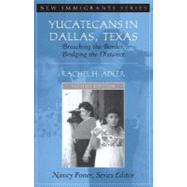 Yucatecans in Dallas, Texas: Breaching the Border, Bridging the Distance by Adler; Rachel, 9780205521029