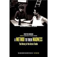 A Method To Their Madness The History Of The Actors Studio by Hirsch, Foster, 9780306811029