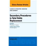 Secondary Procedures in Total Ankle Replacement by Roukis, Thomas S., 9780323401029