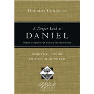 A Deeper Look at Daniel by Connelly, Douglas, 9780830831029