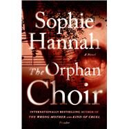 The Orphan Choir A Novel by Hannah, Sophie, 9781250041029