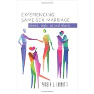 Experiencing Same-Sex Marriage by Lannutti, Pamela J., 9781433121029