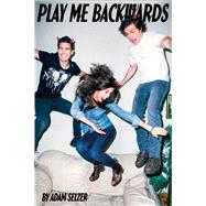 Play Me Backwards by Selzer, Adam, 9781481401029
