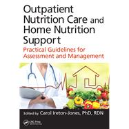 Outpatient Nutrition Care and Home Nutrition Support: Practical Guidelines for Assessment and Management by Ireton-Jones; Carol, 9781498711029