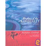 Rhythms of the Kimberley A Seasonal Journey Through Australia's North by Gueho, Russell; Winton, Tim, 9781921361029