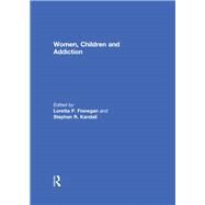 Women, Children, and Addiction by Finnegan; Loretta P., 9780415601030