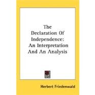 The Declaration Of Independence: An Interpretation and an Analysis by Friedenwald, Herbert, 9780548501030