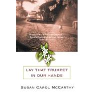 Lay that Trumpet in Our Hands A Novel by MCCARTHY, SUSAN CAROL, 9780553381030