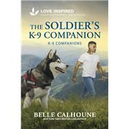 The Soldier's K-9 Companion by Belle Calhoune, 9781335621030