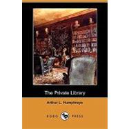 The Private Library by Humphreys, Arthur Lee, 9781409971030