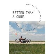 Better Than a Cure : One Man's Journey to Free the World of Polio by Firth, John, 9781425191030