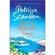 Orange Blossom Days A Novel by Scanlan, Patricia, 9781501181030