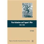 Pan-Asianism and Japan's War 1931-1945 by Hotta, Eri, 9780230601031