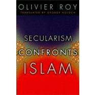 Secularism Confronts Islam by Roy, Olivier, 9780231141031