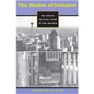 The Illusion of Inclusion by Rosales, Rodolfo, 9780292771031
