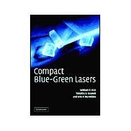 Compact Blue-Green Lasers by W. P. Risk , T. R. Gosnell , A. V. Nurmikko, 9780521521031