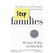 Stepfamilies Love, Marriage, and Parenting in the First Decade by Bray, James H.; Kelly, John, 9780767901031
