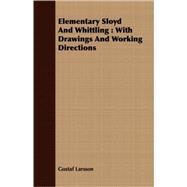 Elementary Sloyd and Whittling : With Drawings and Working Directions by Larsson, Gustaf, 9781408661031