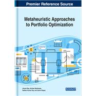 Metaheuristic Approaches to Portfolio Optimization by Ray, Jhuma; Mukherjee, Anirban; Dey, Sadhan Kumar; Klepac, Goran, 9781522581031
