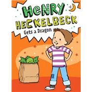 Henry Heckelbeck Gets a Dragon by Coven, Wanda; Burris, Priscilla, 9781534461031