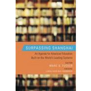 Surpassing Shanghai: An Agenda for American Education Built on the World's Leading Systems by Tucker, Marc S.; Darling-Hammond, Linda, 9781612501031
