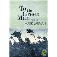 To the Green Man by Jarman, Mark, 9781932511031