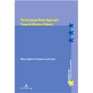 The European Union Approach Towards Western Sahara by Balboni, Marco; Laschi, Giuliana, 9782807601031