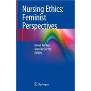 Nursing Ethics: Feminist Perspectives by Helen Kohlen; Joan McCarthy, 9783030491031