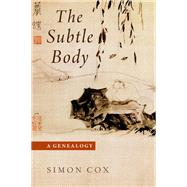 The Subtle Body A Genealogy by Cox, Simon, 9780197581032