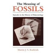 The Meaning of Fossils by Rudwick, M. J. S., 9780226731032