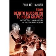 From Benito Mussolini to Hugo Chavez by Hollander, Paul, 9781107071032